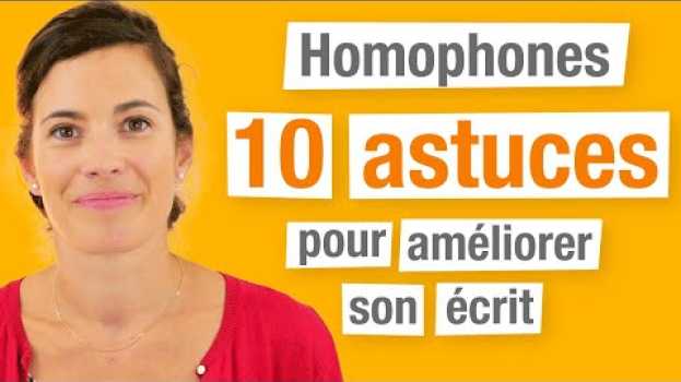 Видео Homophones - 10 Astuces pour améliorer son écrit en français на русском