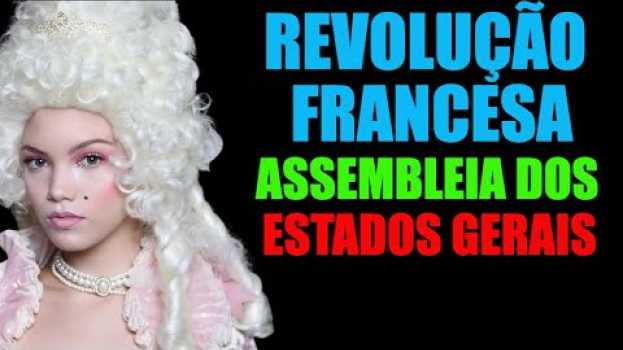 Video Revolução Francesa Assembleia dos Estados Gerais en français
