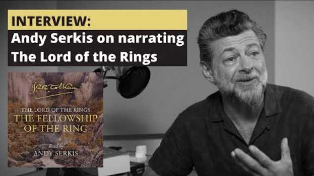 Video INTERVIEW: Andy Serkis on recording the audiobook of The Lord of the Rings by J.R.R. Tolkien em Portuguese