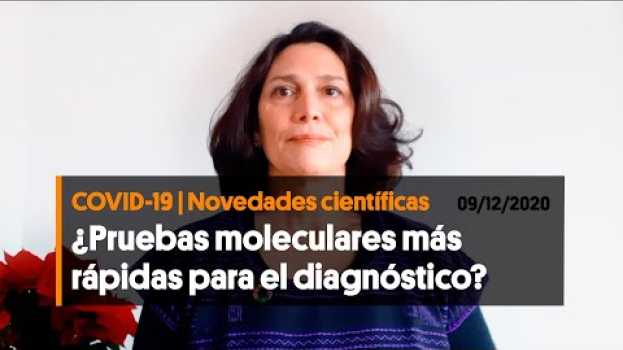 Video ¿Pruebas moleculares rápidas para diagnosticar la COVID-19? (09/12/2020) en Español