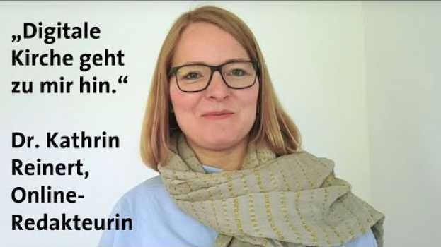 Video Dr. Kathrin Reinert: "Digitale Kirche geht zu mir hin." en français