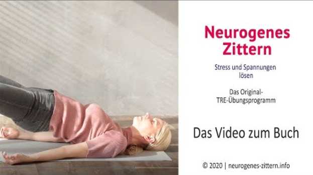 Video Neurogenes Zittern mit TRE® Tension and Trauma Release Exercises - das Video zum Buch su italiano