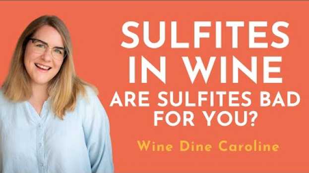 Video Sulfites in Wine - Are Sulfites Bad For You? en Español