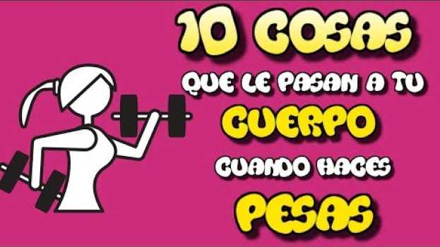 Video 10 Cosas que le pasan a tu cuerpo cuando haces pesas ⭐⭐⭐⭐⭐ en Español