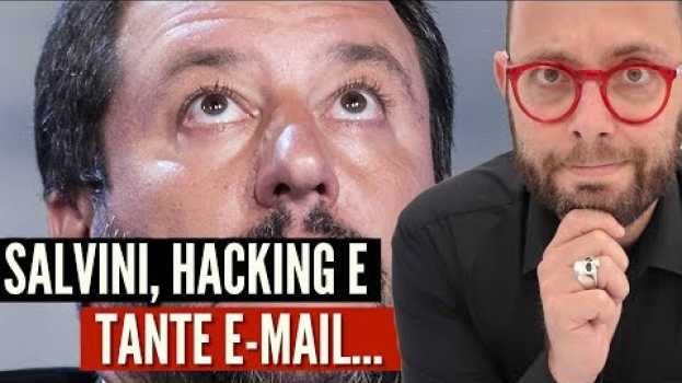 Video 337. Salvini è stato bucato... Chi pubblicherà le mail? en français