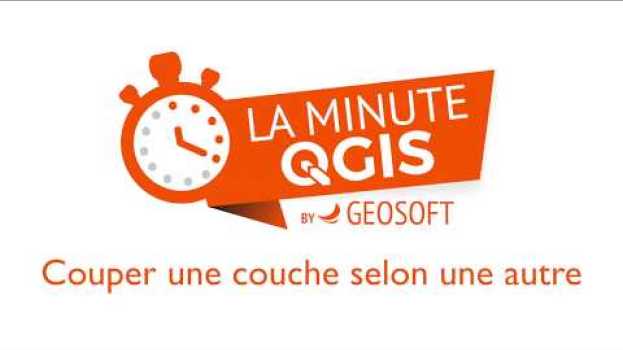 Video La Minute QGIS : Comment découper une couche par rapport à une autre ? en français