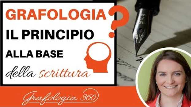 Video Che cosa è la Grafologia (video 3 di 3): Il principio alla base della scrittura em Portuguese