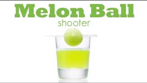 Video How To Make A Melon Ball Shot | Drinks Made Easy en français