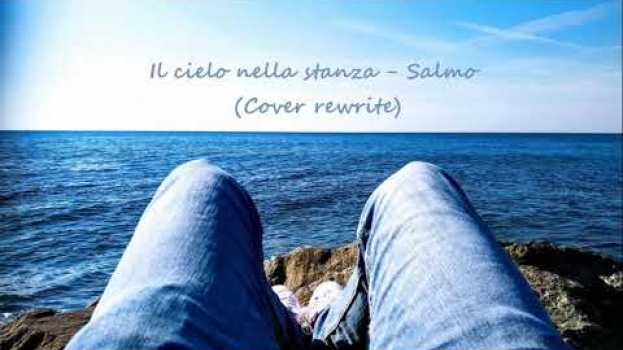 Video Salmo Il cielo nella stanza Cover Rewrite em Portuguese