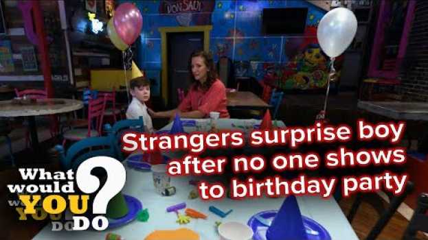 Видео Strangers surprise boy after no one shows to birthday party | WWYD на русском