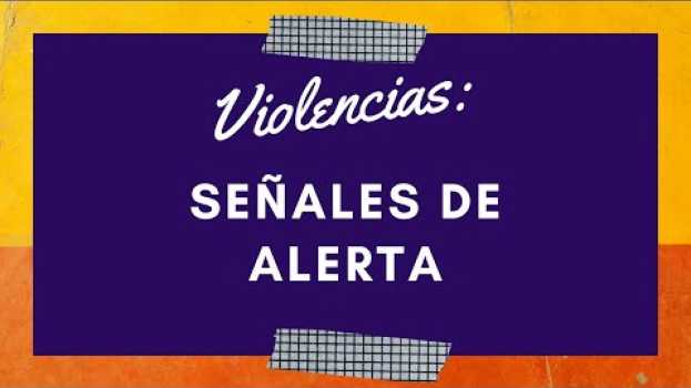 Video Violencias en los noviazgos: señales de alerta en Español