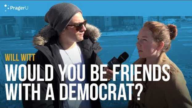 Video Would you be friends with a Democrat? en français