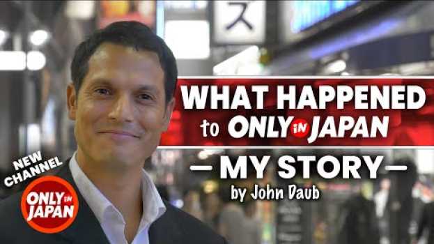 Video What happened to ONLY in JAPAN w/ John Daub | The Series & New Channel em Portuguese