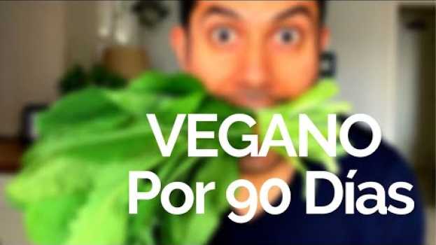Video Vegano Por 90 Días Y Esto Fue Lo Que Pasó - Veganismo (Qué es el veganismo, por qué ser vegano) en français