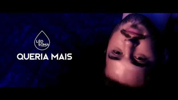 Video Léo Soma - Queria Mais (Videoclipe Oficial) en français