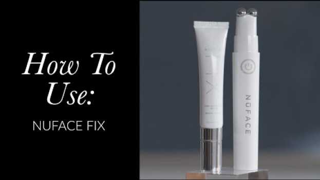 Video How to Use: NuFACE Fix Line Smoothing Device en français