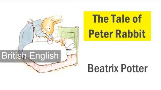 Video The Tale of Peter Rabbit by Beatrix Potter (British English Audiobook with Full Text) su italiano