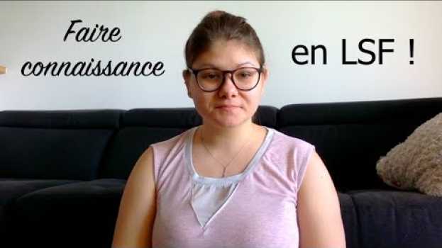 Video Faire connaissance en LSF ! en français