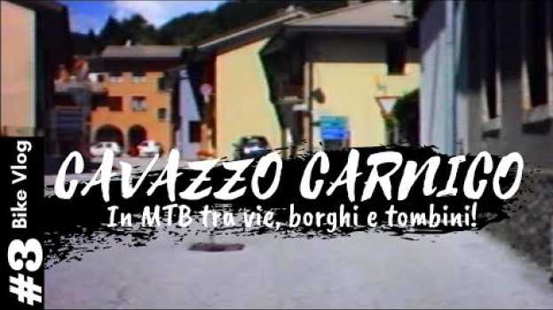 Video Vlog in Mountain Bike tra le vie di Cavazzo Carnico in Deutsch