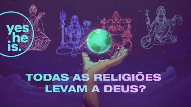 Video Todas as religiões levam a Deus? in English