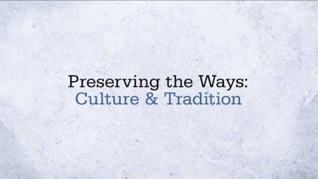 Video Preserving the Ways - Culture and Traditions en français