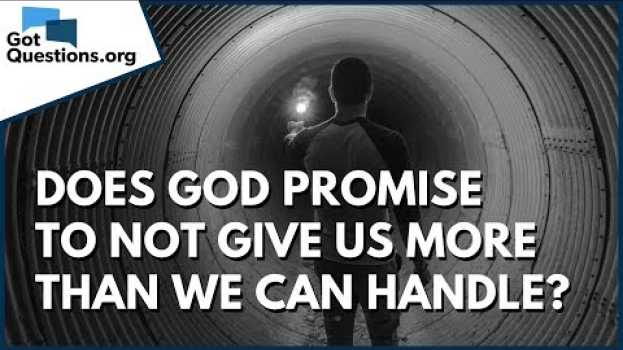 Video Does God promise to not give us more than we can handle? | 1 Corinthians 10:13 | GotQuestions.org en français