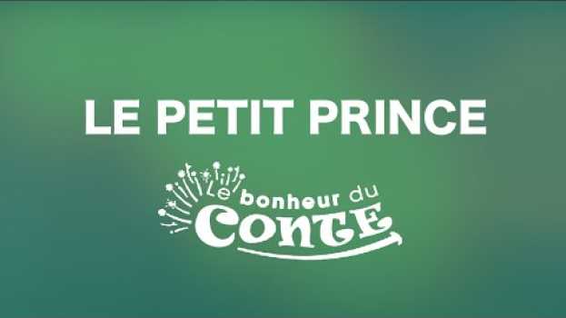 Video LE BONHEUR DU CONTE | Le petit prince in English