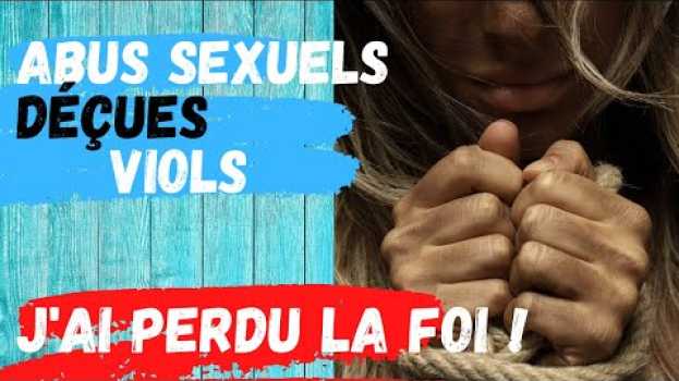 Video ABUS SEXUEL ÉGLISE - PERDRE LA FOI - DÉÇU DE L’ÉGLISE em Portuguese