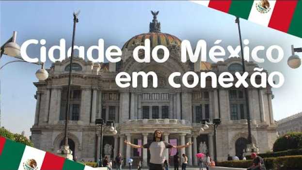 Video CONEXÃO de 1 DIA na CIDADE DO MÉXICO | DICAS DE VIAGEM | O QUE FAZER | 2019 | 4K UHD in Deutsch