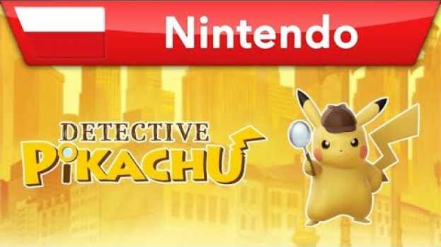 Video Detective Pikachu - "Rozwiąż sprawę!" en français
