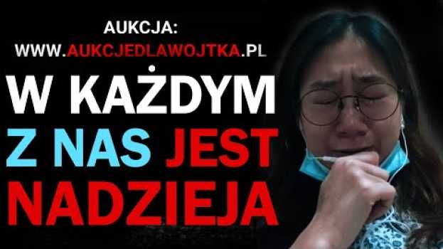 Video APEL O POMOC - "HOPE"  BŁAGA O POMOC DLA UKOCHANEGO WOJTKA na Polish