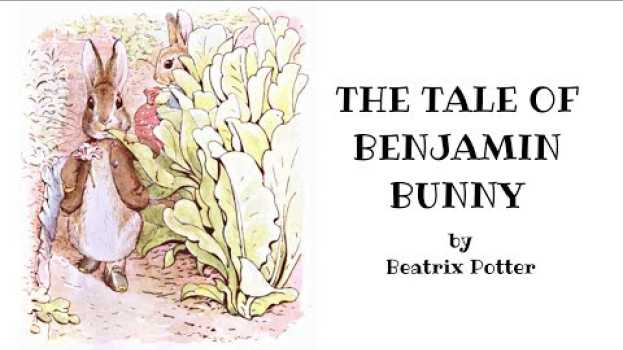 Video Benjamin Bunny Read Aloud by Beatrix Potter - Children's Stories - animal adventures of Peter Rabbit in Deutsch