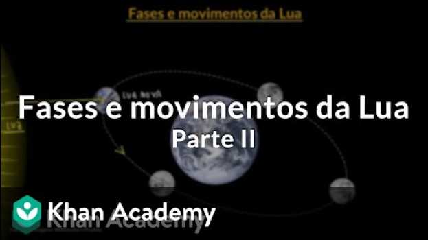 Видео Fases e movimentos da Lua | Parte II на русском