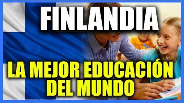 Video 👶 FINLANDIA, EL MEJOR SISTEMA EDUCATIVO DEL MUNDO em Portuguese