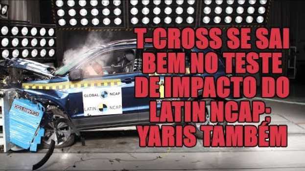 Видео T-Cross se sai bem no teste de impacto do Latin NCAP; Yaris também на русском