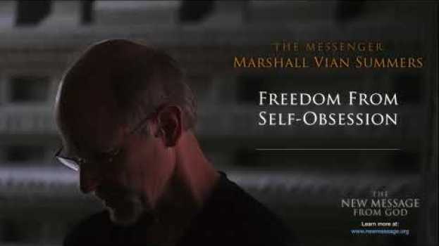 Video El Mensajero habla | Liberarte de la obsesión contigo mismo in English
