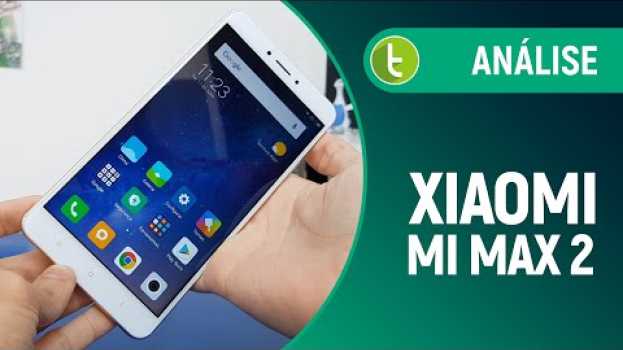 Video Mi Max 2 tem tudo o que você precisa em um smartphone, mas no corpo de um tablet na Polish