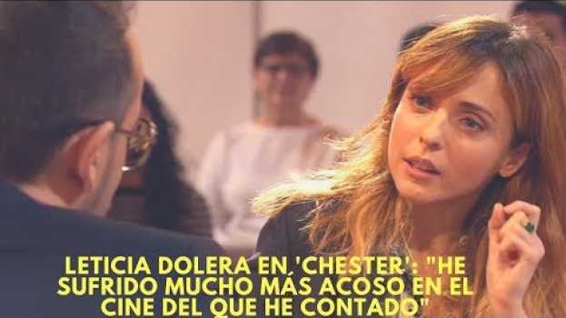 Video Leticia Dolera en 'Chester': "He sufrido mucho más acoso en el cine del que he contado" em Portuguese