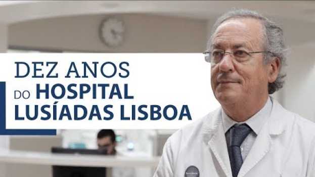 Video Dez anos do Hospital Lusíadas Lisboa in English