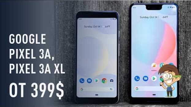 Video Google Pixel 3a, Pixel 3a XL от 399$ уже в продаже! Засветился Apple iPhone XR (2019) em Portuguese