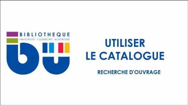 Video Rechercher un ouvrage dans le catalogue en français