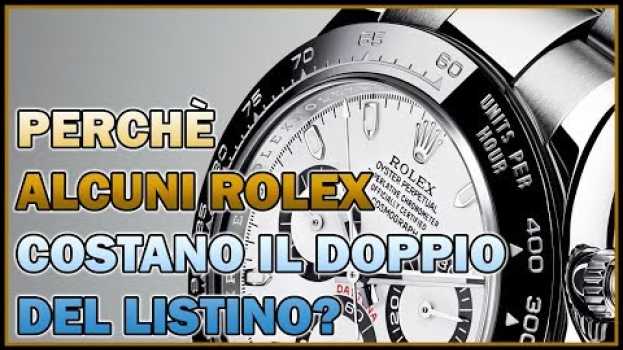 Video PERCHÈ I ROLEX COSTANO TANTO? ANCHE IL DOPPIO DEL LISTINO? in English