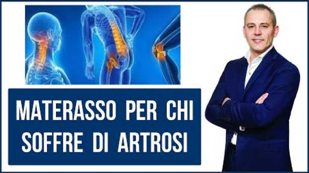 Video Materasso per chi soffre di artrosi su italiano