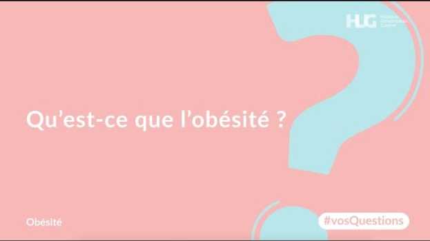 Video Qu'est-ce que l'obésité ? em Portuguese