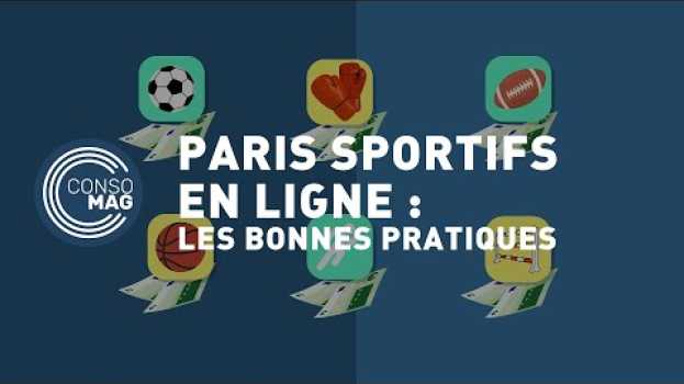Video Paris sportifs en ligne : quelles sont les bonnes pratiques ? #CONSOMAG in English