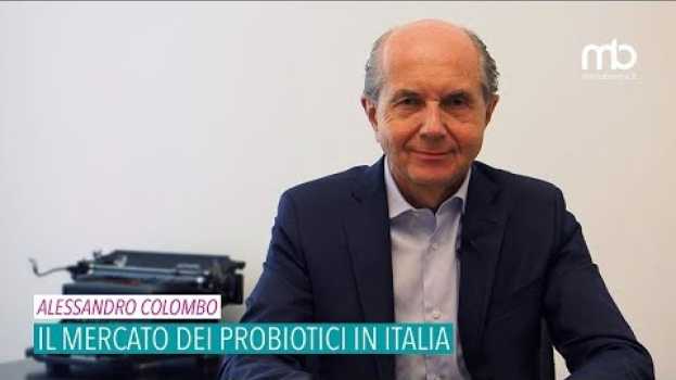 Video Alessandro Colombo - Il mercato dei probiotici in Italia en français