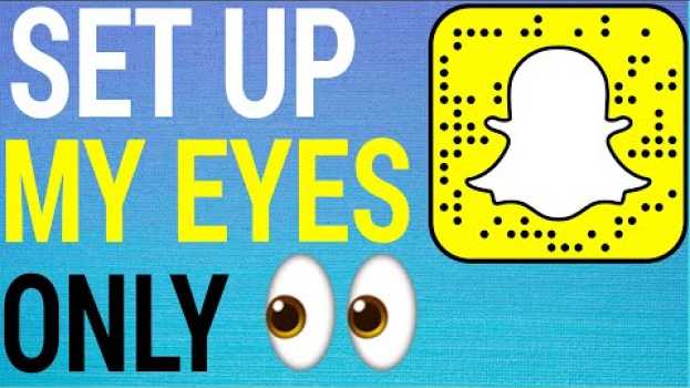 Video How To Use 'My Eyes Only' On Snapchat su italiano