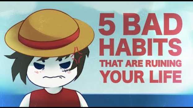 Video 5 Habits That Are Ruining Your Life in English