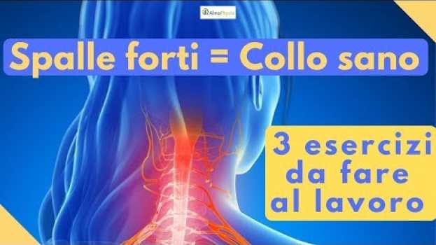 Video Spalle forti Collo sano: 3 esercizi da fare al lavoro per curare il mal di collo in Deutsch