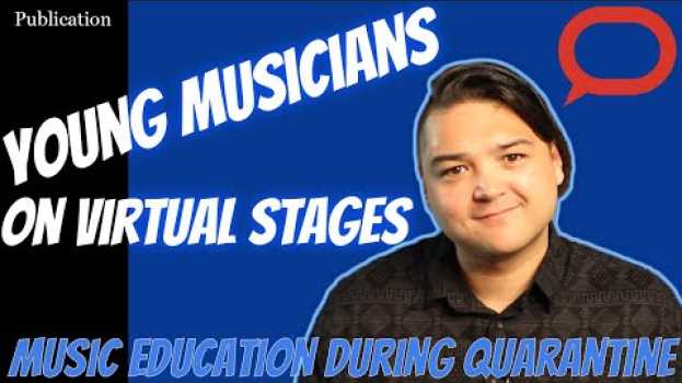 Video Young musicians can perform on virtual stages when schools are closed in English